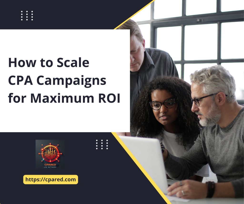 How to Scale CPA Campaigns